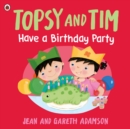 Topsy and Tim: Have a Birthday Party - Book
