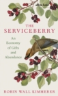 The Serviceberry : An Economy of Gifts and Abundance - Book