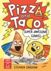Pizza and Taco: Super-Awesome Comic!: Stephen Shaskan