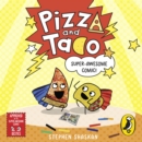 Pizza and Taco: Super-Awesome Comic!: Stephen Shaskan