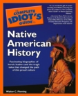The Complete Idiot's Guide to Native American History : Fascinating Biographies of Heroic Leaders and the Tragic Tales That Changed the Path of This Proud Culture - eBook