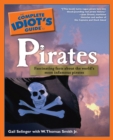 The Complete Idiot's Guide to Pirates : Fascinating Facts About the World s Most Infamous Pirates - eBook