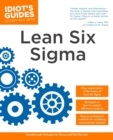 The Complete Idiot's Guide to Lean Six Sigma : Get the Tools You Need to Build a Lean, Mean Business Machine - eBook