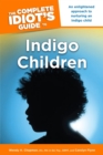 The Complete Idiot's Guide to Indigo Children : An Enlightened Approach to Nurturing an Indigo Child - eBook