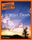 The Complete Idiot's Guide to Life After Death : A Fascinating Exploration of Afterlife Concepts and Experiences - Diane Ahlquist