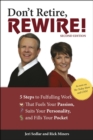 Don't Retire, Rewire!, 2nd Edition : 5 Steps to Fulfilling Work That Fuels Your Passion, Suits Your Personality, and Fills Your Pockets - eBook