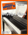 The Complete Idiot's Guide to Buying a Piano : A Goof-Proof Guide That s in Tune with Your Needs - eBook