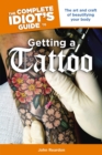 The Complete Idiot's Guide to Getting a Tattoo : The Art and Craft of Beautifying Your Body - eBook