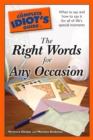 The Complete Idiot's Guide to the Right Words for Any Occasion : What to Say and How to Say It for All of Life s Special Moments - eBook