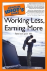 The Complete Idiot's Guide to Working Less, Earning More - eBook