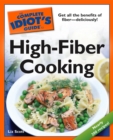 The Complete Idiot's Guide to High-Fiber Cooking : Get All the Benefits of Fiber Deliciously! - eBook