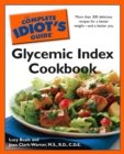 The Complete Idiot's Guide Glycemic Index Cookbook : More Than 300 Delicious Recipes for a Better Weight—and a Better You - eBook