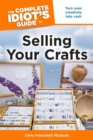The Complete Idiot's Guide to Selling Your Crafts : Turn Your Creativity into Cash - eBook