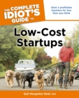 The Complete Idiot's Guide to Low-Cost Startups : Start a Profitable Business for Less Than You Think - eBook