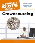 The Complete Idiot's Guide to Crowdsourcing : Tap the Power of Many to Get Things Done - eBook