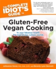 The Complete Idiot's Guide to Gluten-Free Vegan Cooking : To Your Fabulous Health! The Best of Two Culinary Worlds - eBook