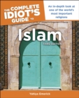 The Complete Idiot's Guide to Islam, 3rd Edition : An In-Depth Look at One of the World s Most Important Religions - eBook