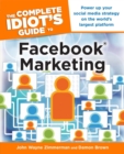 The Complete Idiot's Guide to Facebook Marketing : Power Up Your Social Media Strategy on the World’s Largest Platform - eBook