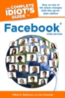 The Complete Idiot's Guide to Facebook, 3rd Edition : Stay on Top of the Latest Changes with This Up-to-Date Edition - eBook