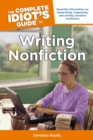 The Complete Idiot's Guide to Writing Nonfiction : Essential Information on Researching, Organizing, and Writing Narrative Nonfiction - eBook