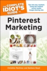 The Complete Idiot's Guide to Pinterest Marketing : Tap into Key Markets Using the Hottest Social Media Image-Sharing Site - eBook