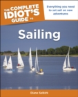 The Complete Idiot's Guide to Sailing : Everything You Need to Set Sail on New Adventures - eBook