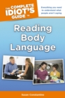 The Complete Idiot's Guide to Reading Body Language : Everything You Need to Understand What People Aren t Saying - eBook