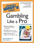 The Complete Idiot's Guide to Gambling Like a Pro - eBook