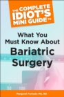 The Complete Idiot's Mini Guide to What You Must Know About Bariatric Su - eBook