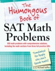 The Humongous Book of SAT Math Problems : 750 Math Problems with Comprehensive Solutions for the Math Portion of the SAT - eBook