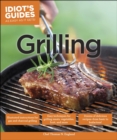 Grilling : Easy Techniques for Grilling Meats, Vegetables, Fruit, and More - eBook