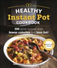The Healthy Instant Pot Cookbook : 100 great recipes with fewer calories and less fat - eBook
