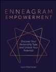 Enneagram Empowerment : Discover Your Personality Type and Unlock Your Potential - eBook