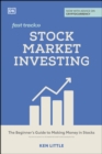 Stock Market Investing Fast Track : The Beginner's Guide to Making Money in Stocks - eBook