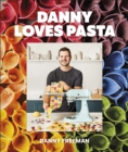 Danny Loves Pasta : 75+ fun and colorful pasta shapes, patterns, sauces, and more - eBook