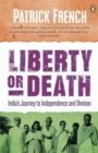 Liberty or Death : India's Journey to Independence and Division - Book