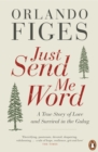 Just Send Me Word : A True Story of Love and Survival in the Gulag - Book