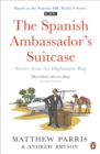 THE SPANISH AMBASSADOR'S SUITCASE : Stories from the Diplomatic Bag - eBook