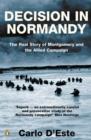 Decision in Normandy : The Real Story of Montgomery and the Allied Campaign - eBook