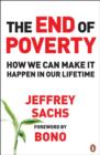 The End of Poverty : How We Can Make it Happen in Our Lifetime - eBook
