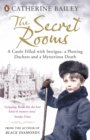 The Secret Rooms : A Castle Filled with Intrigue, a Plotting Duchess and a Mysterious Death - eBook