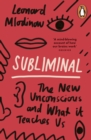 Subliminal : The New Unconscious and What it Teaches Us - Book
