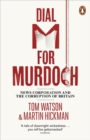 Dial M for Murdoch : News Corporation and the Corruption of Britain - Book