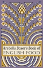 Arabella Boxer's Book of English Food : A Rediscovery of British Food From Before the War - eBook