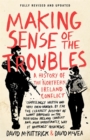 Making Sense of the Troubles : A History of the Northern Ireland Conflict - Book