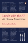Lunch with the FT : 52 Classic Interviews - eBook