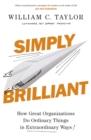 Simply Brilliant : How Great Organizations Do Ordinary Things In Extraordinary Ways - eBook
