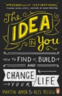 The Idea in You : How to Find It, Build It, and Change Your Life - Book