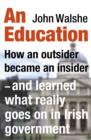 An Education : How an outsider became an insider - and learned what really goes on in Irish government - eBook