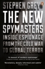 The New Spymasters : Inside Espionage from the Cold War to Global Terror - Stephen Grey